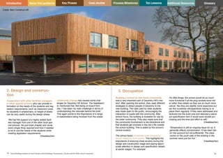 Key Phases Case studies Process Milestones Ten Lessons Additional Resources
31 32
School Building Guidance for Head Teachers,School Building Commissioners, Teachers and the Wider School Community
Introduction About this guidance Glossary
2. Design and construc-
tion
Cooperation with other facilities managers
in other special schools who can provide in-
formation on the needs of the students and leg-
islation requirements, such as classroom sizes
for students in wheelchairs, or height of toilets
can be very useful during the design phase.
‘We had the support of a highly skilled facili-
ties manager from one of the other local spe-
cial schools. He just knew chapter and verse
every single thing required and how it needed
to be to suit the needs of the students while
meeting legislation requirements.
(Headteacher)
‘It’s little things, the school would be so much
more functional if all the plug sockets were me-
al rather than plastic as they are so much more
robust. Yes they are slightly more expensive but
we find ourselves retrospectively having to re
place them regularly. If they were addressed and
factored into the build cost and deemed a stand-
ard specification item it would save double pur-
chasing and the time and effort to refit.’
(Headteacher)
‘Temperature is still an ongoing issue for us. It
generally affects concentration. It has been tak-
en into account but not sufficiently. The class
rooms on the south side of the building in the
summer were just too hot.’
(Headteacher)
3. Occupation
Leadership change has caused some chal-
lenges for Daventry Hill School. The headteach-
er mentioned that ‘Not being on board from
day 1 has been my main challenge in terms of
understanding the rationale behind the brief.’ .
This again points to the importance of a range
of stakeholders being involved from the outset.
Credit: Bam Construct UK
Building a school for the whole community
was a very important part of Daventry Hill’s mis-
sion. After opening the school, they used different
strategies to attract people of Daventry to the
new building. The café used by older students
was made open to the public, encouraging the
interaction of pupils with the community. After
school hours, the building is available for use by
the wider community. They also made sure that
the community involvement is two-directional and
that students get involved in the city’s life outside
the school building, This is aided by the school’s
central location.
The school faces unresolved post occupancy
issues related to build quality. This highlights the
importance of ensuring close scrutiny during the
design and construction stage and paying appro-
priate attention to design and specification details
at earlier stages. For example:
 