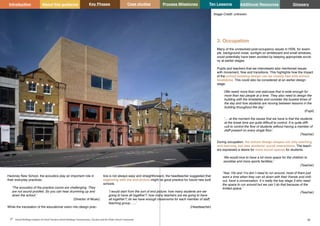 Key Phases Case studies Process Milestones Ten Lessons Additional Resources
37 38
School Building Guidance for Head Teachers,School Building Commissioners, Teachers and the Wider School Community
Introduction About this guidance Glossary
3. Occupation
Many of the unresolved post-occupancy issues in HSN, for exam-
ple, background noise, sunlight on whiteboard and small windows,
could potentially have been avoided by keeping appropriate scruti-
ny at earlier stages.
Pupils and teachers that we interviewed also mentioned issues
with movement, flow and transitions. This highlights how the impact
of the school building design can be closely tied with school
timetables. This could also be considered at an earlier design
stage.
‘(We need) more than one staircase that is wide enough for
more than two people at a time. They also need to design the
building with the timetables and consider the busiest times of
the day and how students are moving between lessons in the
building throughout the day’
(Pupil)
‘… at the moment the issues that we have is that the students
at the break time are quite difficult to control. It is quite diffi-
cult to control the flow of students without having a member of
staff present on every single floor’.
(Teacher)
During occupation, the school design shapes not only teaching
and learning, but also students’ social interactions. The teach-
ers expressed a desire for more social spaces for students.
‘We would love to have a lot more space for the children to
socialise and more sports facilities.’
(Teacher)
‘Year 10s and 11s don`t need to run around, most of them just
want a time when they can sit down with their friends and chill-
out, have a conversation. It`s really the key stage 3 who need
the space to run around but we can`t do that because of the
limited space.’
(Teacher)
Hackney New School, the acoustics play an important role in
their everyday practices.
‘The acoustics of the practice rooms are challenging. They
are not sound proofed. So you can hear drumming up and
down the school.’
(Director of Music)
While the translation of the educational vision into design prac-
tice is not always easy and straightforward, the headteacher suggested that
beginning with the end picture might be good practice for future new built
schools.
‘I would start from the sort of end picture; how many students are we
going to have all together?; how many teachers are we going to have
all together?; do we have enough classrooms for each member of staff,
teaching group…...’
(Headteacher)
Image Credit: unknown
 