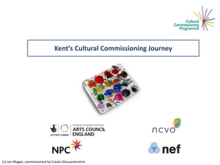 Kent’s Cultural Commissioning Journey
(c) Joe Magee, commissioned by Create Gloucestershire
 
