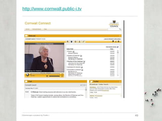 http://www.cornwall.public-i.tv Citizenscape a product by Public-i  49 
