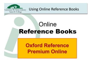 Using Online Reference Books Online Reference Books Oxford Reference Premium Online 
