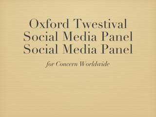 Oxford Twestival Social Media Panel Social Media Panel ,[object Object]
