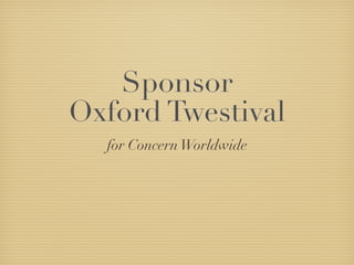 Sponsor
Oxford Twestival
  for Concern Worldwide
 