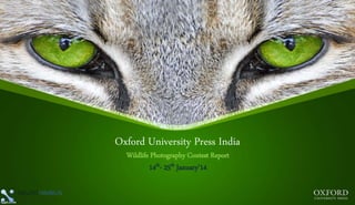 Oxford University Press India
Wildlife Photography Contest Report
14th- 25th January’14
 