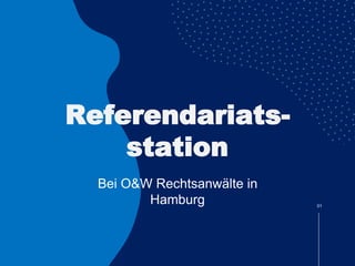 Bei O&W Rechtsanwälte in
Hamburg 01
Referendariats-
station
 