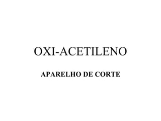 OXI-ACETILENO APARELHO DE CORTE 