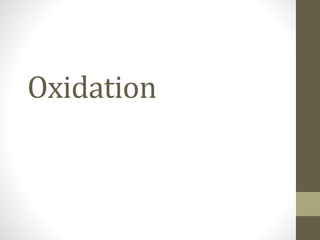 Oxidation
 