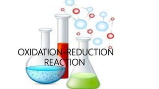 OXIDATION-REDUCTION
REACTION
 
