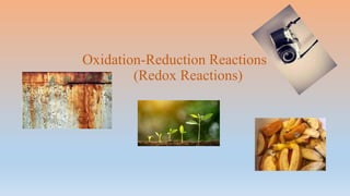 Oxidation-Reduction Reactions
(Redox Reactions)
 