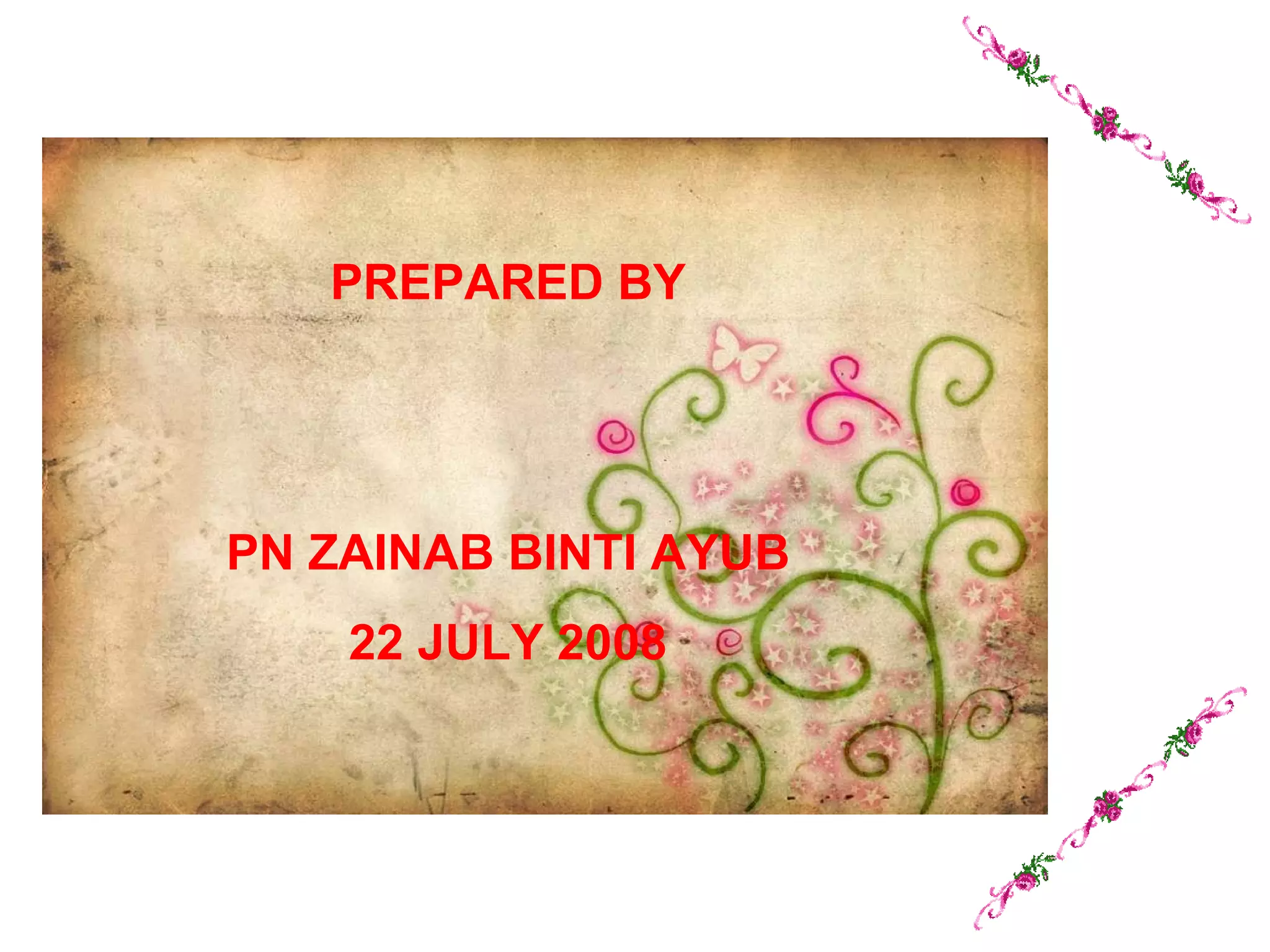 PREPARED BY PN ZAINAB BINTI AYUB 22 JULY 2008 