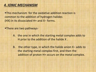 A. the one in which the starting metal complex adds to
H prior to the addition of the halide X .
B. the other type, in whi...