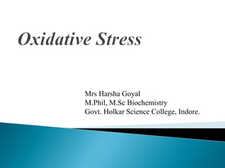 Mrs Harsha Goyal
M.Phil, M.Sc Biochemistry
Govt. Holkar Science College, Indore.
 