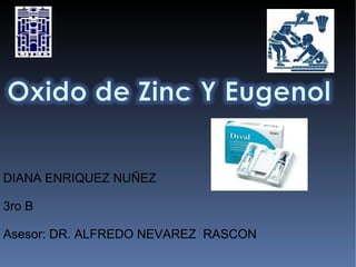 DIANA ENRIQUEZ NUÑEZ 3ro B Asesor: DR. ALFREDO NEVAREZ  RASCON 