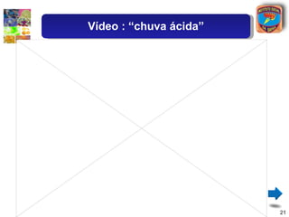 Vídeo : “chuva ácida” 