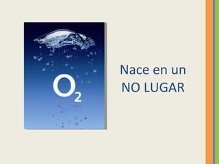 Nace en un NO LUGAR