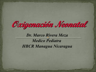 Dr. Marco Rivera Meza Medico Pediatra  HBCR Managua Nicaragua 