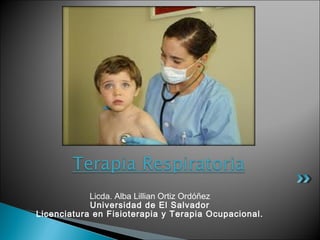 Licda. Alba Lillian Ortiz Ordóñez
Universidad de El Salvador
Licenciatura en Fisioterapia y Terapia Ocupacional.
 