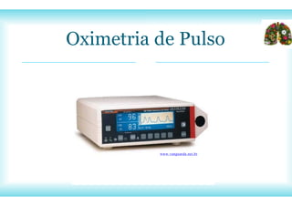Oximetria de Pulso
www.vanguarda.net.br
 