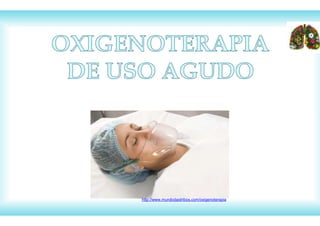http://www.mundodastribos.com/oxigenoterapia
 