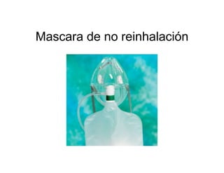 Mascara de no reinhalación
 