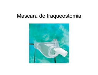Mascara de traqueostomia
 