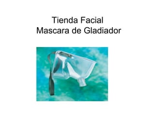 Tienda Facial
Mascara de Gladiador
 