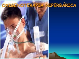 OXIGENOTERAPIA HIPERBÁRICA
 