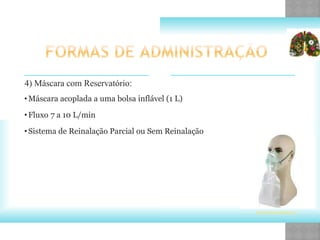 4) Máscara com Reservatório:
•Máscara acoplada a uma bolsa inflável (1 L)
•Fluxo 7 a 10 L/min
•Sistema de Reinalação Parcial ou Sem Reinalação
www.taiwan-suppliers.org
 