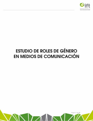 Página 1 de 53
ESTUDIO DE ROLES DE GÉNERO
EN MEDIOS DE COMUNICACIÓN
 