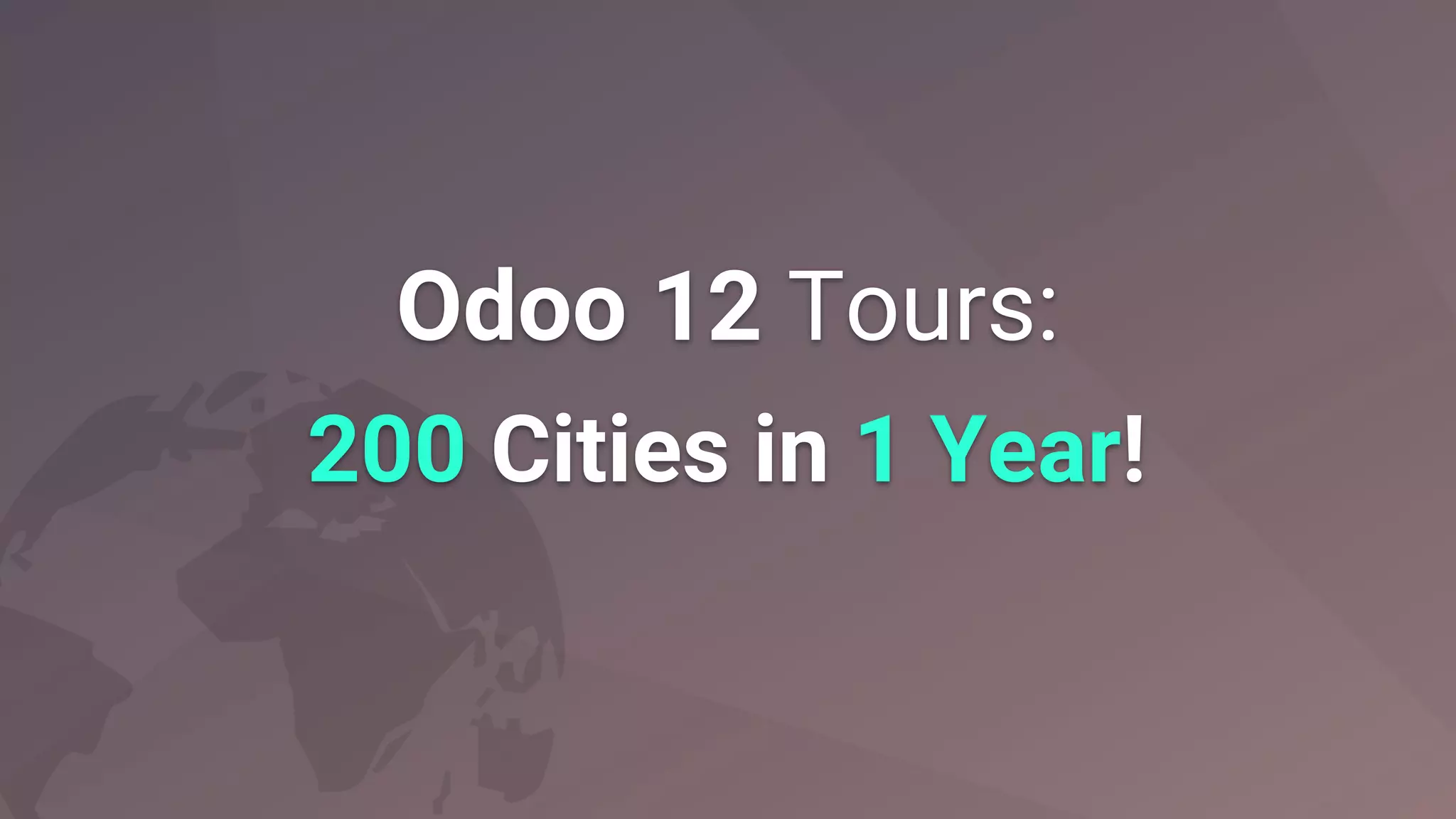 Odoo 12 Tours:
200 Cities in 1 Year!
 