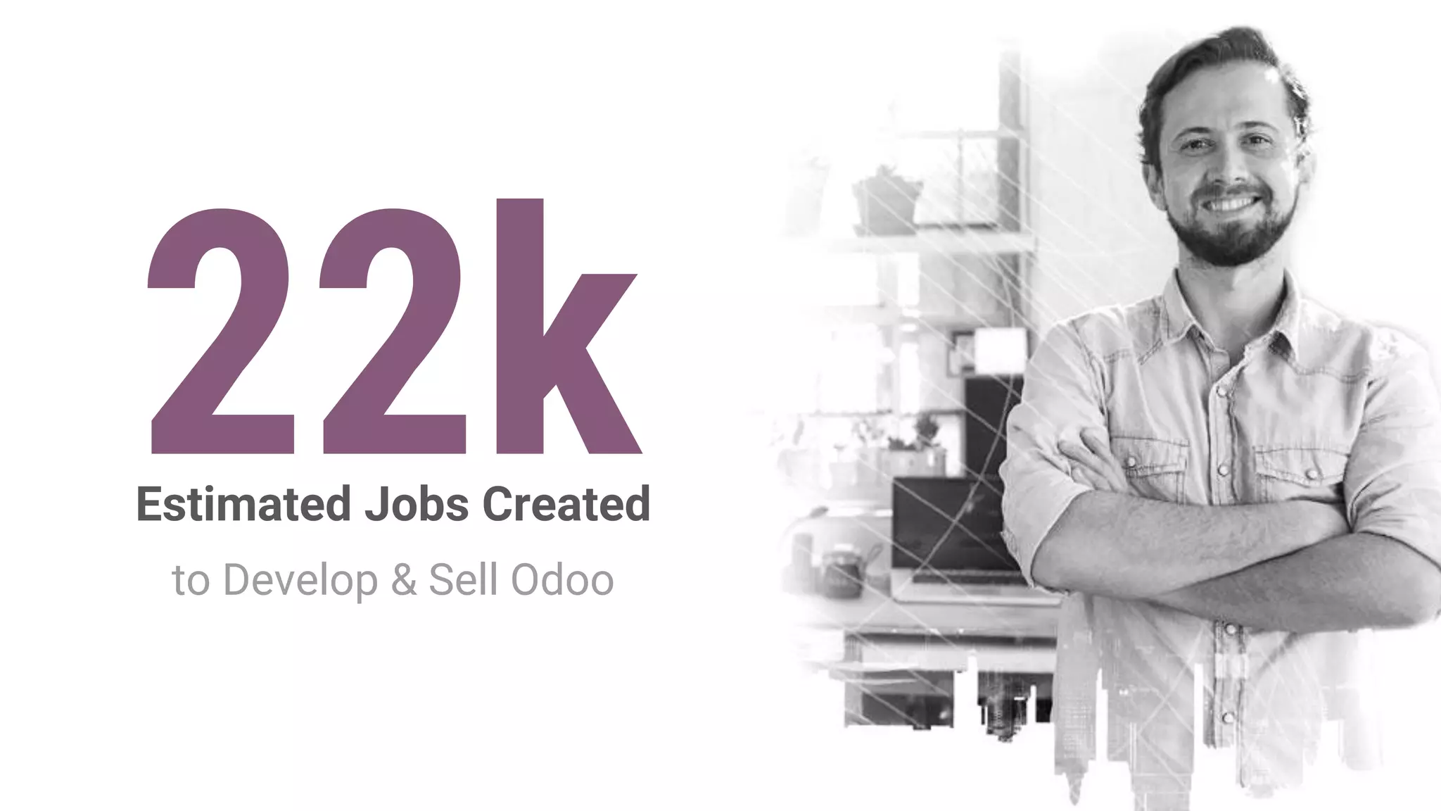 22kEstimated Jobs Created
to Develop & Sell Odoo
 