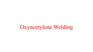 Oxyacetylene Welding
 