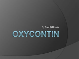 Oxycontin By Paul O’Rourke 