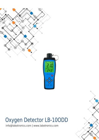 Oxygen Detector LB-10ODD
|
info@labotronics.com www.labotronics.com
 
