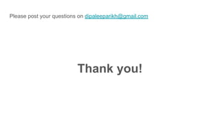 Please post your questions on dipaleeparikh@gmail.com
Thank you!
 
