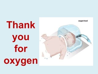 Thank
you
for
oxygen
 
