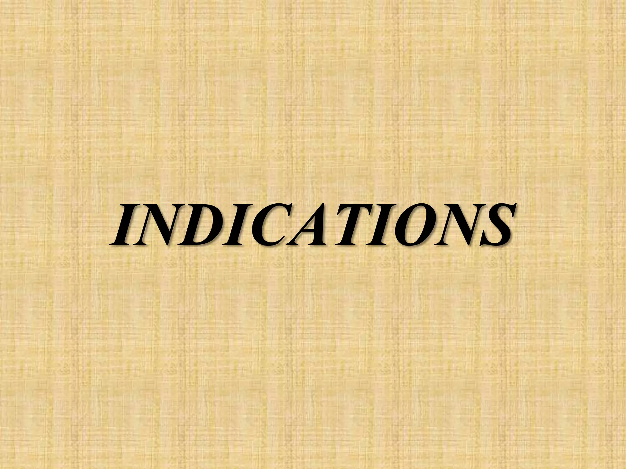 INDICATIONS
 