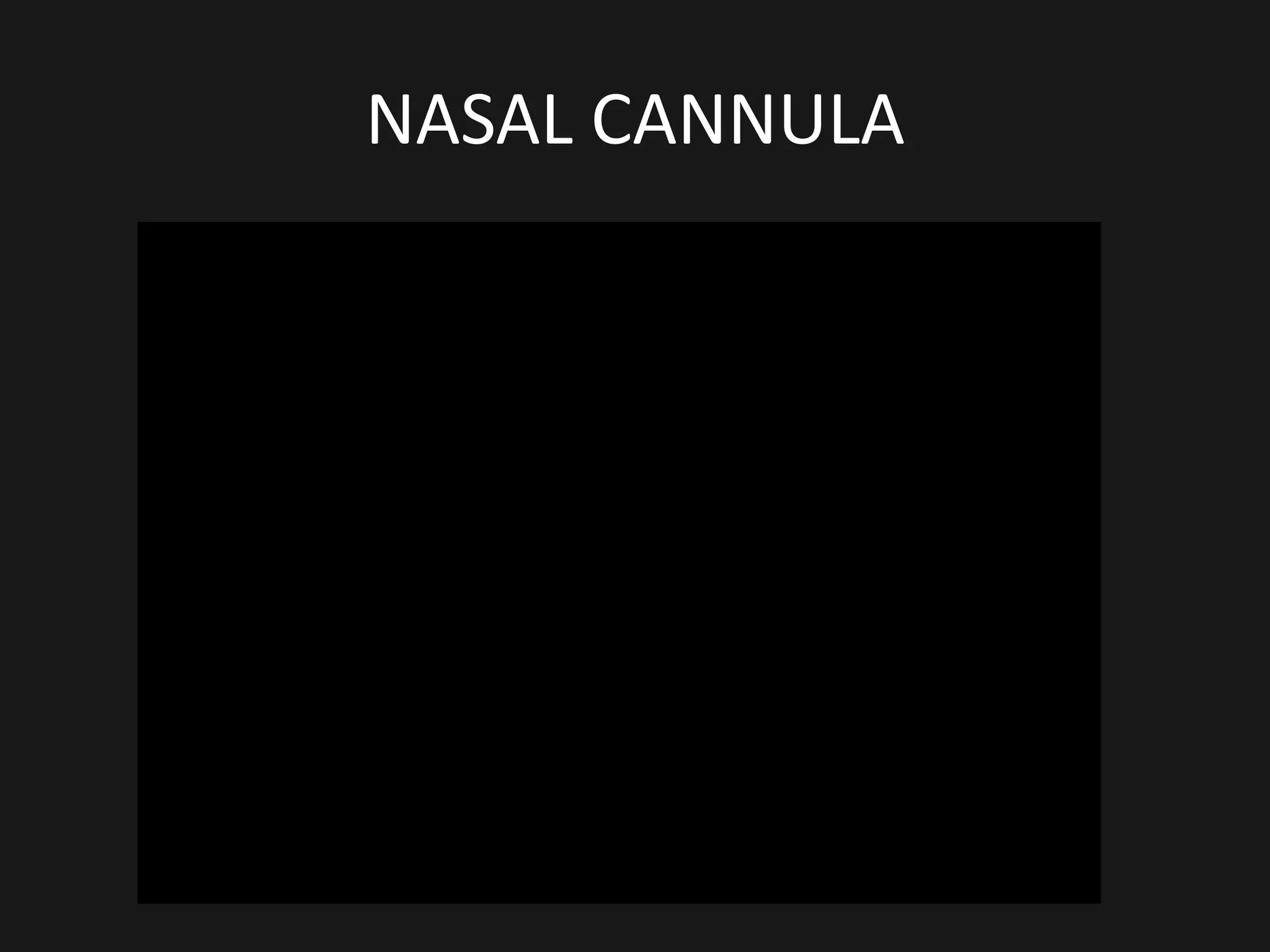 NASAL CANNULA
 