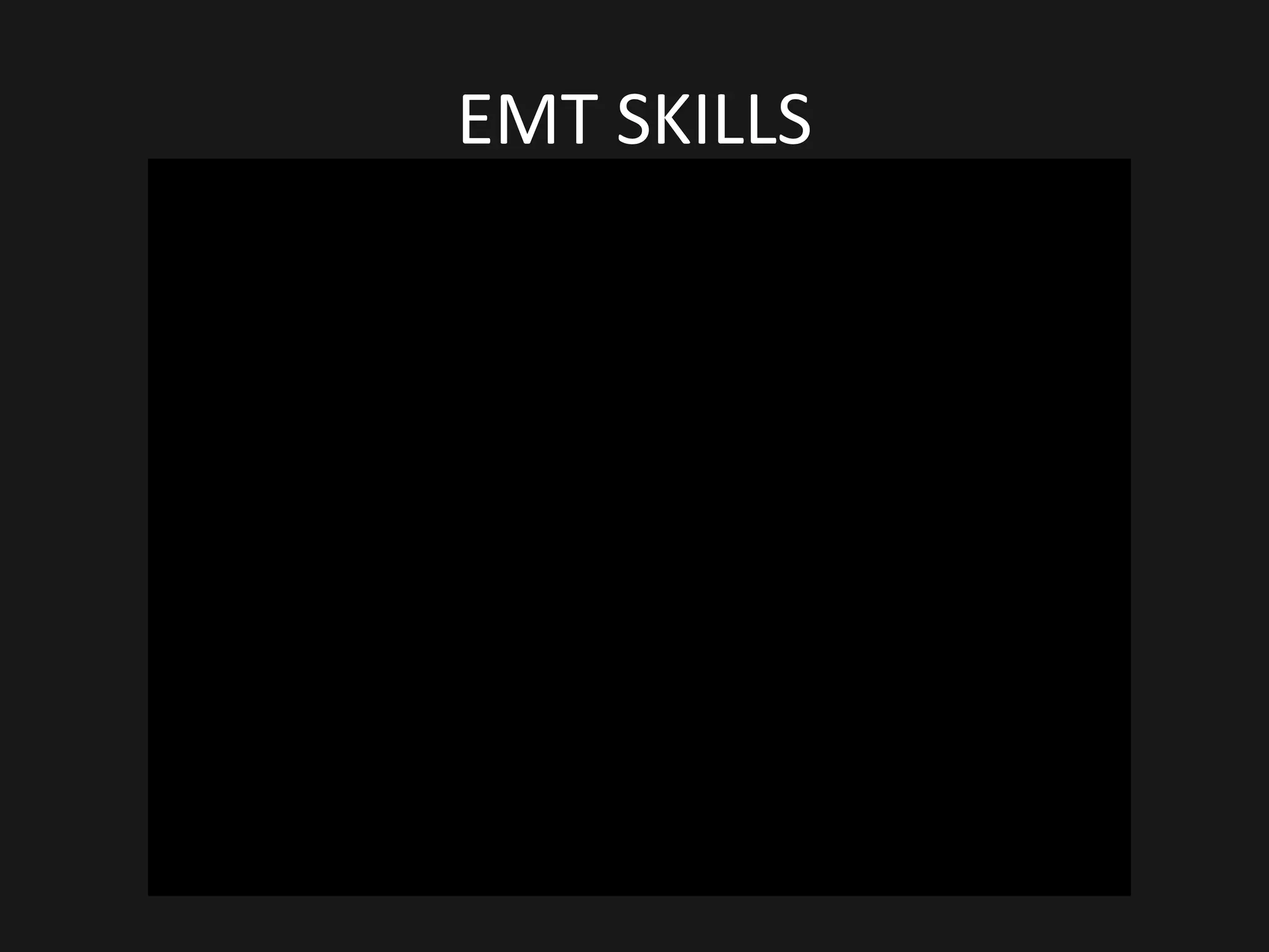 EMT SKILLS
 