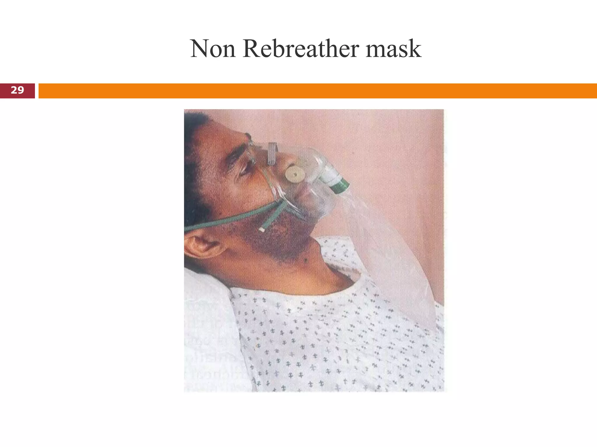 Non Rebreather mask
Non-
29
 