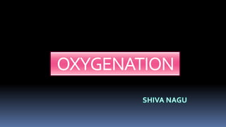 Oxygenation | PPTX