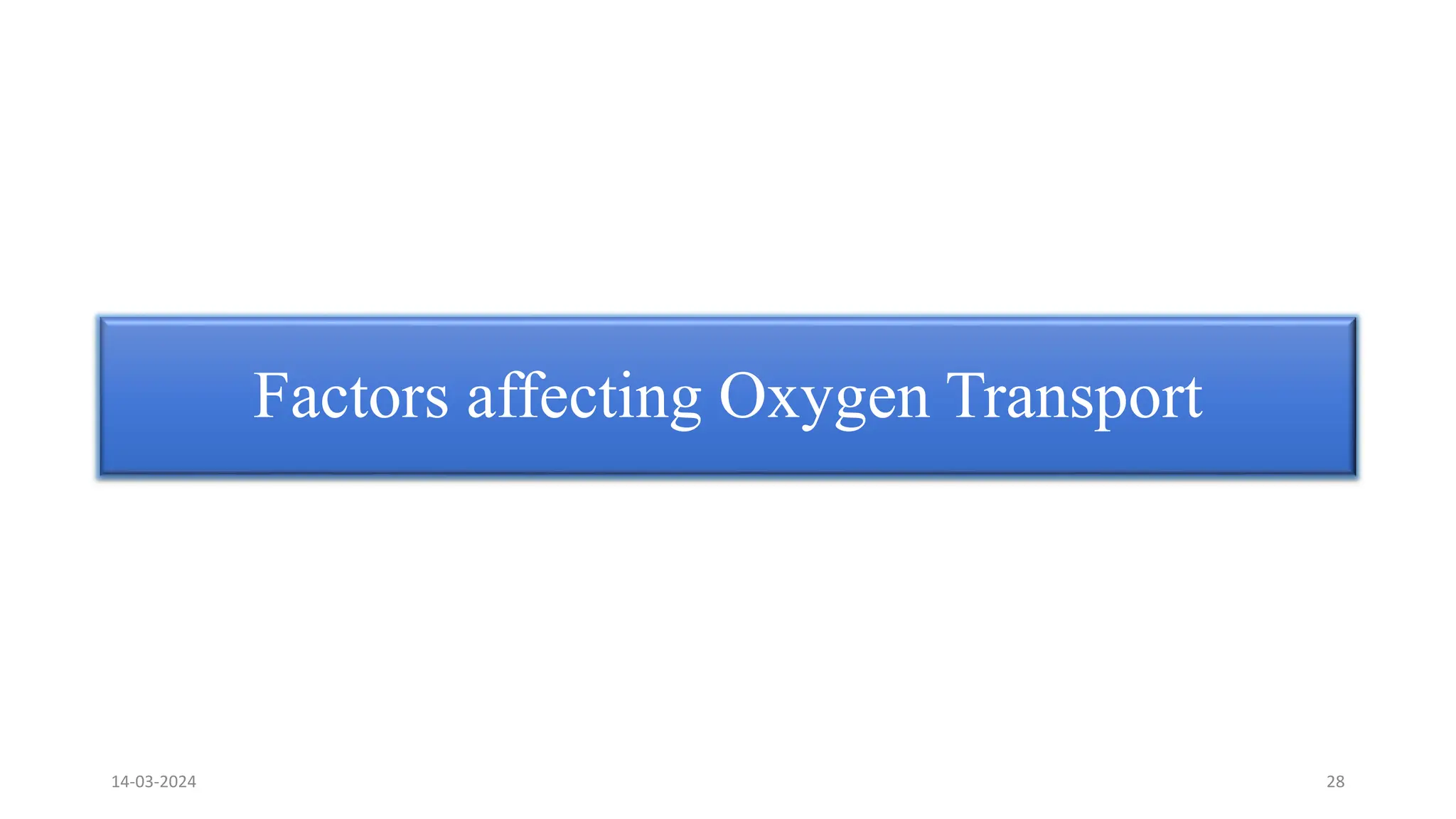 Factors affecting Oxygen Transport
14-03-2024 28
 