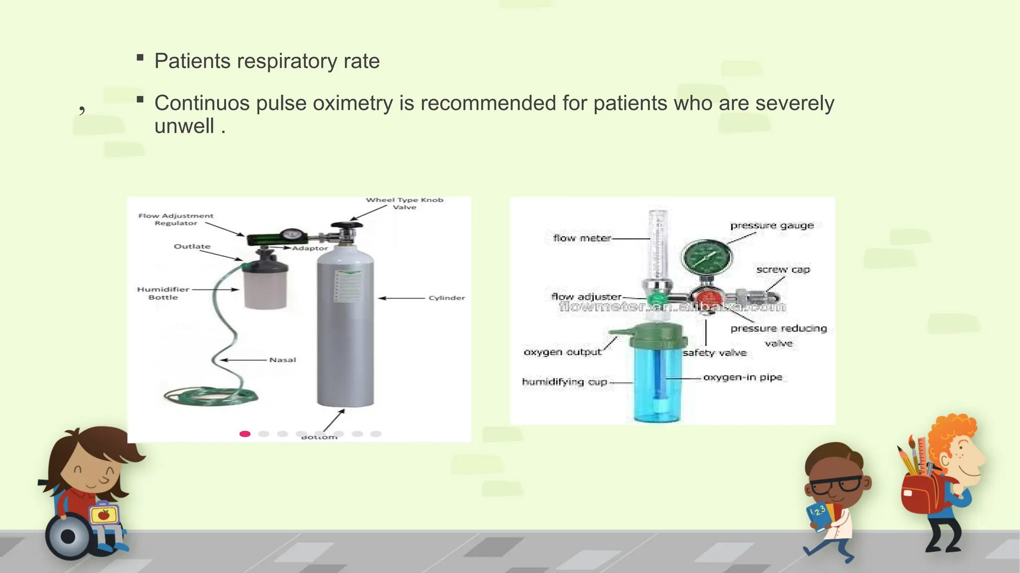 ,
 Patients respiratory rate
 Continuos pulse oximetry is recommended for patients who are severely
unwell .
 