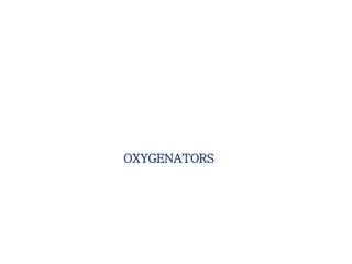 OXYGENATORS
 