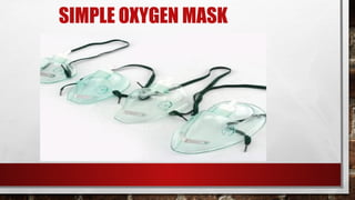 SIMPLE OXYGEN MASK
 
