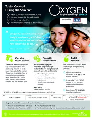 Sponsored	
  by	
  




REGISTER	
  TODAY	
  AT:	
  http://www.oxygenforyourrelationships.com/ft-­‐drum/	
  

                                                                                                           •     To	
  waive	
  the	
  registration	
  fee,	
  please	
  use	
  
        May	
  17-­‐18,	
  2012	
      Fort	
  Drum,	
  Heritage	
  Center	
     0900-­‐1400	
                   the	
  voucher	
  code	
  FTDRUMUSO2	
  
                                                                                                           •     Childcare	
  will	
  be	
  offered	
  	
  	
  
                                                                                                                 	
  
 