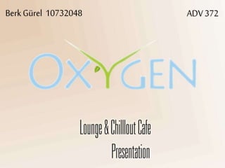 Oxygen Lounge& Chillout Cafe Presentation