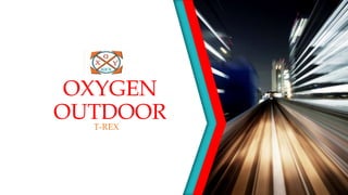 OXYGEN
OUTDOORT-REX
 