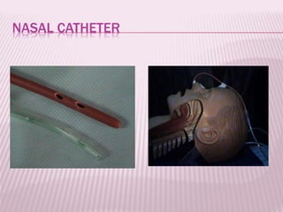 NASAL CATHETER
 