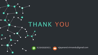 THANK YOU
9284868901 vijayanand.vimnandu@gmail.com
 